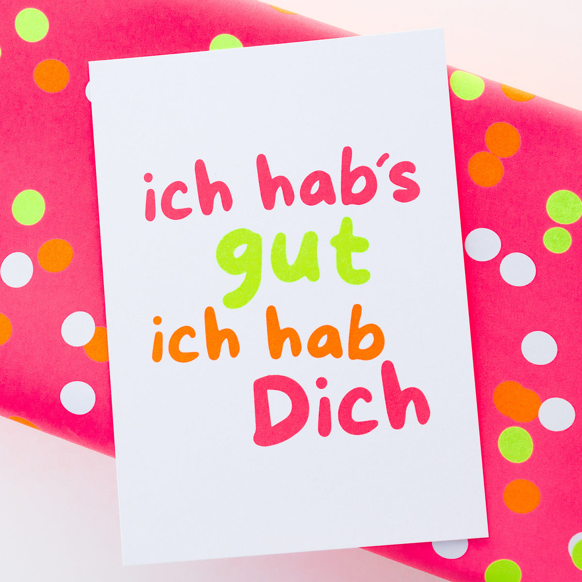 Postkarte ich hab’s gut, ich hab Dich